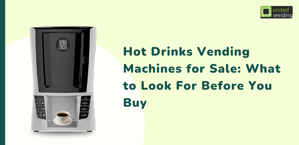 Hot Drinks Vending Machines for Sale: What to Look For Before You Buy
