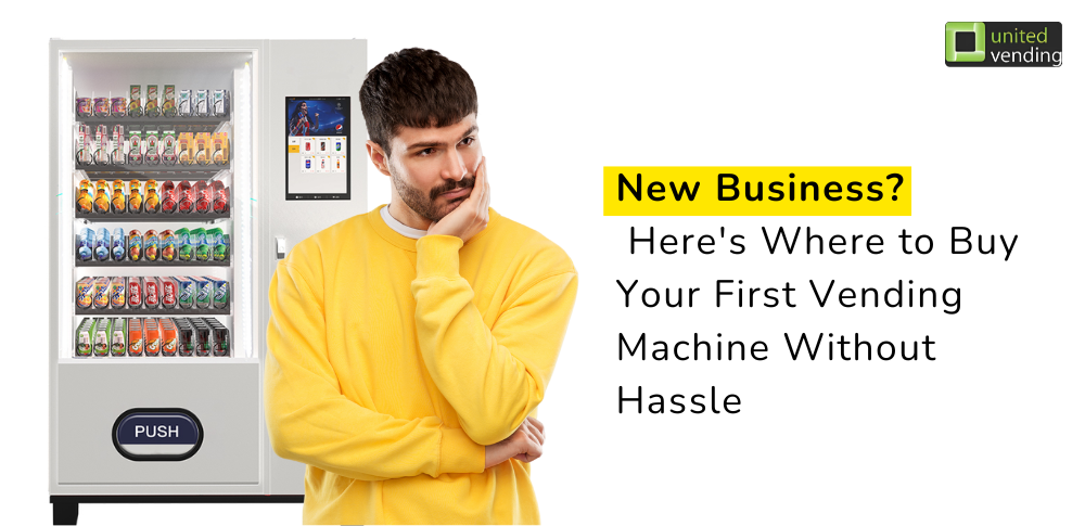 New Business? Here's Where to Buy Your First Vending Machine Without Hassle