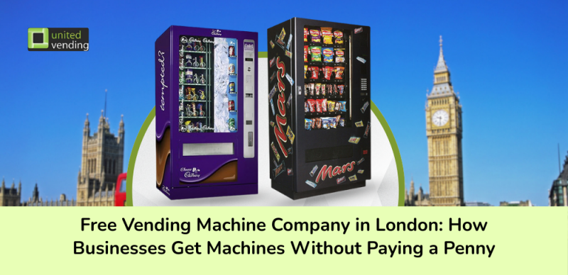 Free Vending Machine Company in London: How Businesses Get Machines ...